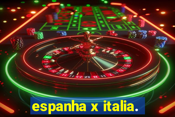 espanha x italia.